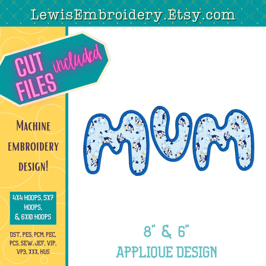 "MUM" Applique, Machine Embroidery Design – NOT Full Bluey Font - (Digital Download)